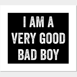 I Am A Very Good Bad Boy Posters and Art